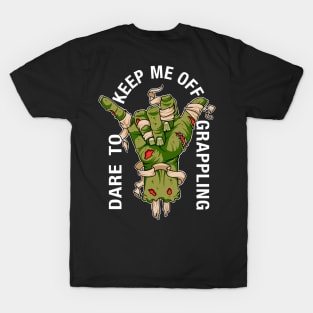 Dare to keep me off grappling moss green T-Shirt